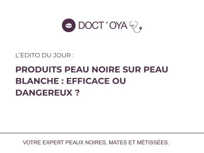 Produits peau noire sur peau blanche : efficace ou dangereux ?