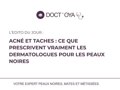Acné et taches : ce que prescrivent vraiment les dermatologues sur peaux noires