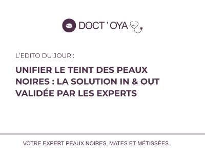 Unifier le teint des peaux noires : la solution IN & OUT validée par les experts