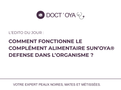 Comment agit SUN’OYA® DEFENSE ? Le complément solaire  peaux noires et mates