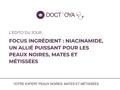 Niacinamide : un allié puissant pour les peaux noires, mates et métissées